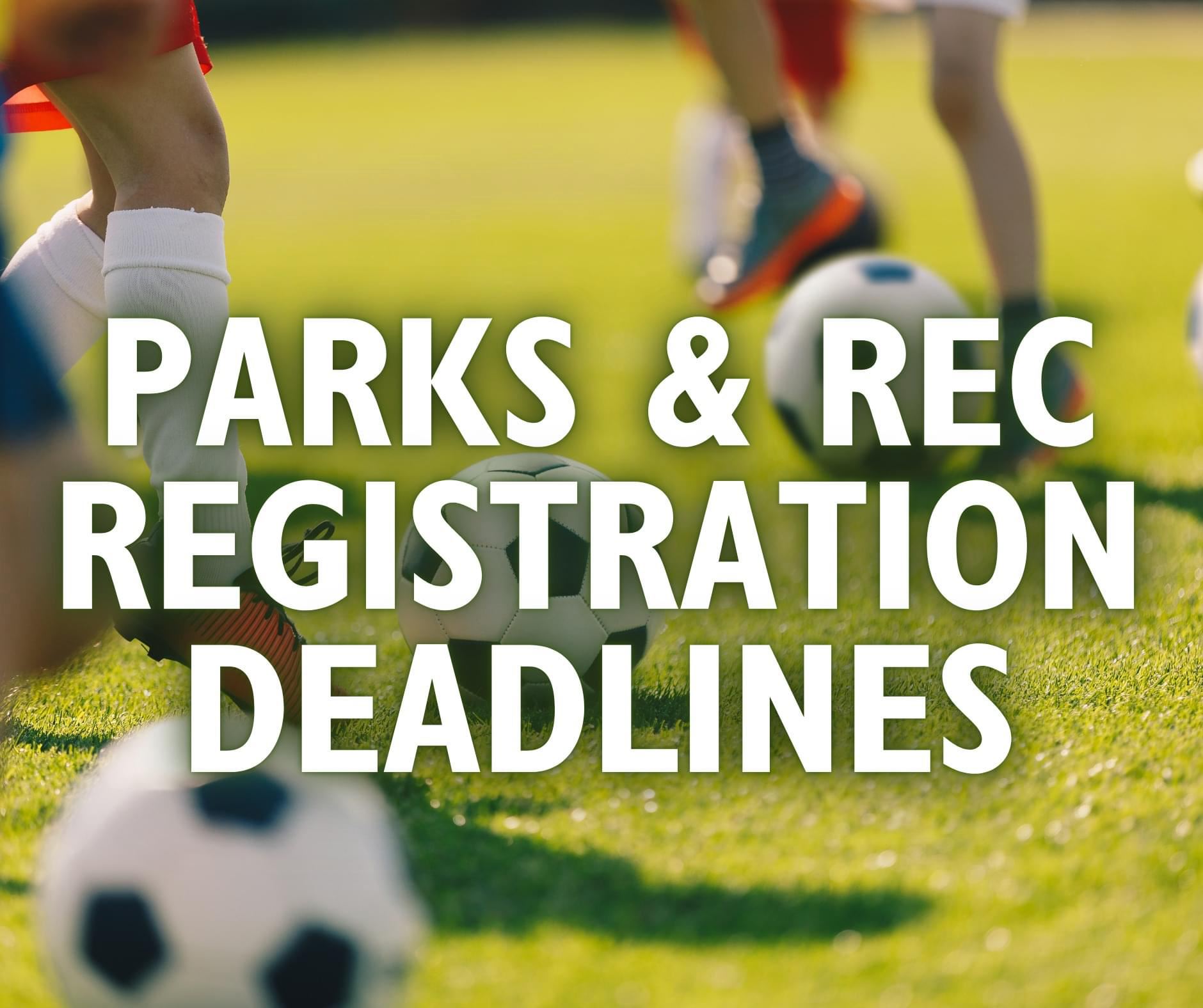 Parks and Rec registration deadlines